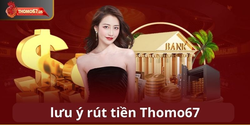 Một vài điều cần lưu ý khi thực hiện rút tiền tại nhà cái